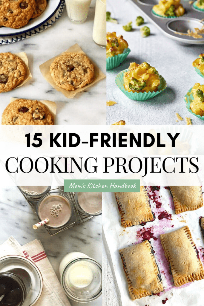 15 Cooking Projects For Kids Mom s Kitchen Handbook