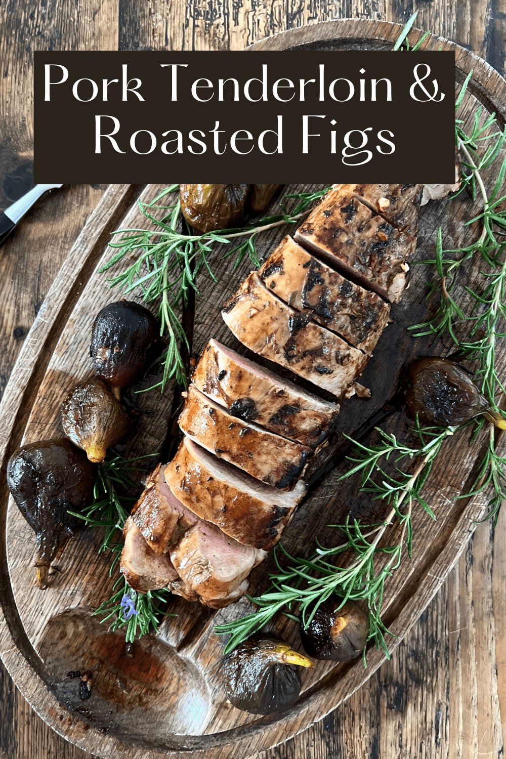 Pork Tenderloin with Roasted Figs - Mom's Kitchen Handbook